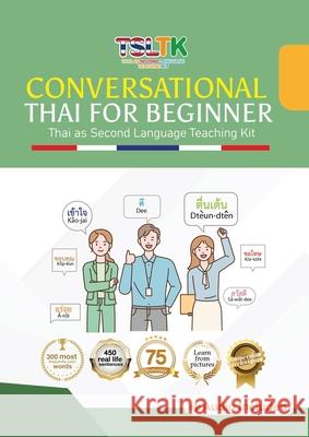 Conversational Thai for Beginner Thoraporn Thowrungruang Sukanya Boonchan 9786166192001 Tsltk (Thai as Second Language Teaching Kit)