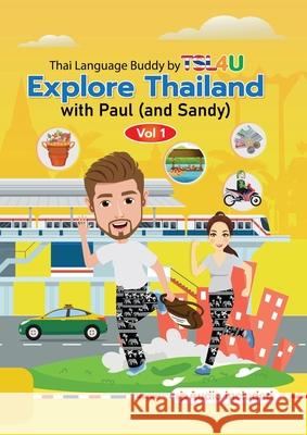Explore Thailand with Paul (and Sandy) Thoraporn Thowrungruang Suyanya Boonchan 9786166192094 Tsltk (Thai as Second Language Teaching Kit)