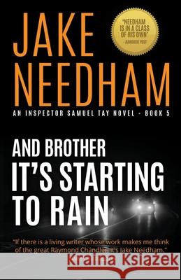 And Brother It's Starting to Rain: Samuel Tay #5 Jake Needham 9786167611396 Half Penny Ltd (P. Needham)