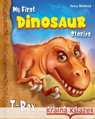 My First Dinosaur Stories: T-Rex and Other Creatures Henry Melamed Svitlana Gorpinchenko 9786170951731 Luda Werdin