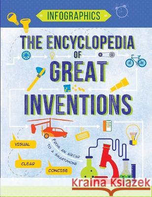 The Encyclopedia of Great Inventions: Amazing Inventions in Facts & Figures Tetiana Maslova Natalia Boldyrieva 9786170957887 Luda Werdin