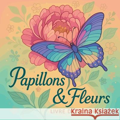 Papillons et fleurs - Livre de coloriage Chris Martin 9786171711112 Chris Martin