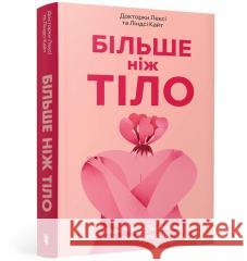 Більше ніж тіло. Ваше тіло — знаряддя, а не прикраса /Więcej niż ciało. Twoje ciało jest narzędziem, nie ozdobą Lexie Kite, Lindsay Kite 9786175230091