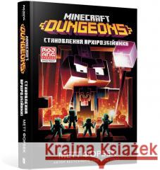 MINECRAFT Dungeons. Становлення Архірозбійника /Minecraft. Dungeons. Zostać arcyzłodziejem Forbeck Matt 9786175230251