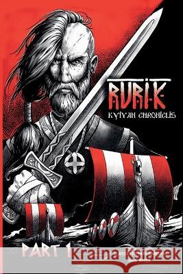 Rurik. Kyivan chroniclis. Part 1. Oleksandr Parkhomenko Igor Kozyr Mikhaylo Penkevich 9786175981528