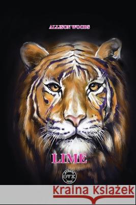Lime: The Real Mystical Legend: Tiger Lime is the King of Beasts Allison Woods   9786177159383 Publishing House Ovk