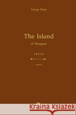 The Island of Theogony: Creta George Platis 9786180027723