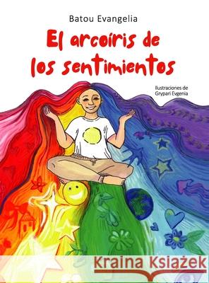 El arcoiris de los sentimientos Evangelia Zoi Batou Evgenia Gripari 9786180062526 Evangelia Batou