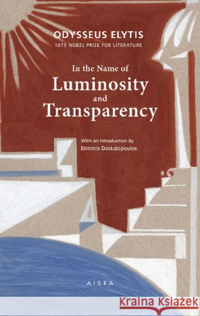 In the Name of Luminosity and Transparency Odysseus Elytis 9786185048518 Aiora Press