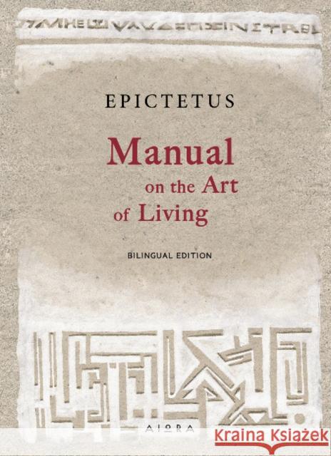 Manual on the Art of Living Tristan K. Epictetus, Husby, Stavropoulos, Matheson 9786185048709 Aiora Press