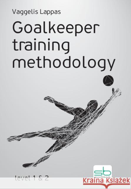 Goalkeeper training methodology Vaggelis Lappas 9786185316389 Sportbook