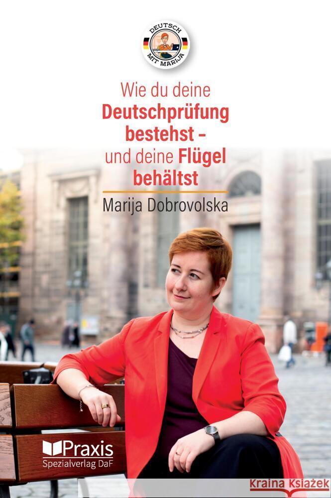 Wie du deine Deutschprüfung bestehst - und deine Flügel behältst Dobrovolska, Marija 9786185612184