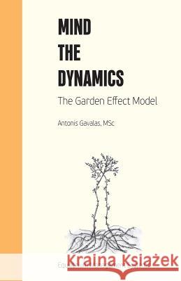 Mind the Dynamics: The Garden Effect Model Antonis Gavalas 9786188042049 Antonios Gal. Gavalas