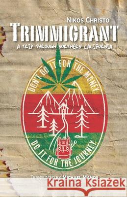 Trimmigrant: A trip through Northern California Nikos Christo, Michael Manos 9786188546028 Nikos Christo