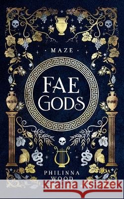 Fae Gods: Maze Philinna Wood   9786188576636 Ourania Pontikogianni