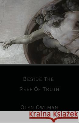 Beside The Reef Of Truth Olen Owlman 9786188790735 Olen Owlman