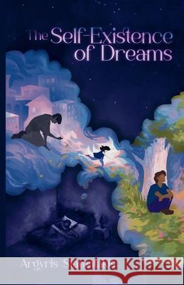 The Self-Existence of Dreams Argyris Stamatakis Dimitris Thanasoulas 9786188809727 Not Avail