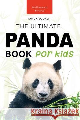 Pandas The Ultimate Panda Book for Kids: 100+ Amazing Panda Facts, Photos, Quiz + More Jenny Kellett 9786192640095 Bellanova Books