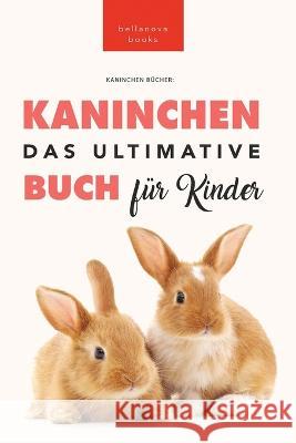 Kaninchen B?cher: 100+ verbl?ffende Kaninchen-Fakten, Fotos, Quiz + mehr Jenny Kellett 9786192641146