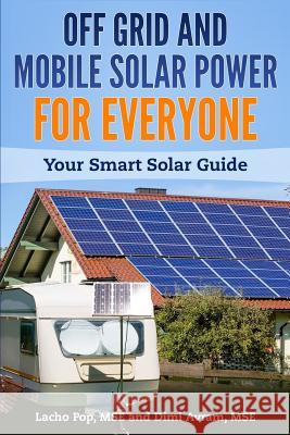 Off Grid and Mobile Solar Power For Everyone: Your Smart Solar Guide Avram Mse, DIMI 9786197258103 Digital Publishing Ltd