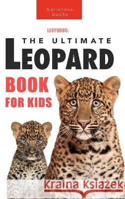 Leopards The Ultimate Leopard Book for Kids: 100+ Amazing Leopard Facts, Photos, Quiz + More Jenny Kellett 9786197695021 Bellanova Books
