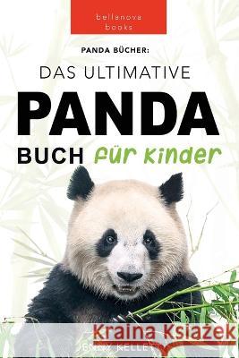 Panda Bücher Das Ultimative Panda Buch für Kinder: 100+ erstaunliche Fakten über Pandas, Fotos, Quiz und Mehr Jenny Kellett, Philipp Goldmann 9786197695205 Bellanova Books