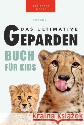 Geparden: 100+ unglaubliche Fakten über Geparden, Fotos, Quiz und mehr Kellett, Jenny 9786197695250 Bellanova Books