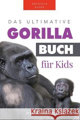 Das Ultimative Gorillabuch für Kids: 100+ erstaunliche Fakten über Giraffen, Fotos, Quiz und Mehr Kellett, Jenny 9786197695465 Bellanova Books