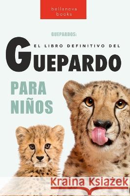 Guepardos: Más de 100 datos sobre el guepardo, fotos y más Kellett, Jenny 9786197695557 Bellanova Books