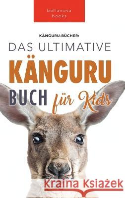 Kängurus Das Ultimative Känguru-buch für Kids: 100+ Känguru Fakten, Fotos, Quiz und Wortsucherätsel Jenny Kellett 9786197695809 Bellanova Books