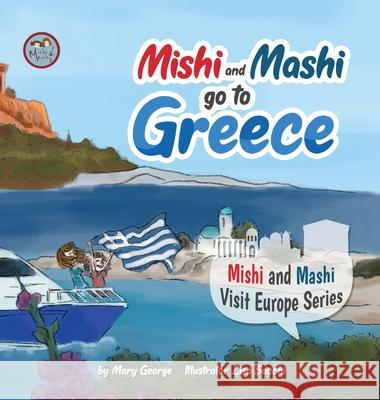 Mishi and Mashi go to Greece Mary George Lisa Sacchi 9786199148372 Mng Publishing