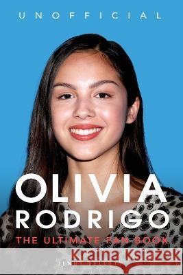 Olivia Rodrigo: 100+ Olivia Rodrigo Facts, Photos, Quiz + More Jenny Kellett   9786199221907 Bellanova Books