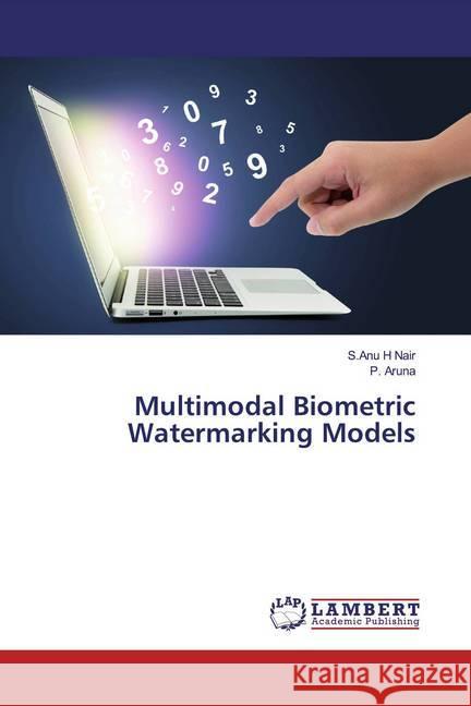 Multimodal Biometric Watermarking Models H Nair, S.Anu; Aruna, P. 9786200000712 LAP Lambert Academic Publishing