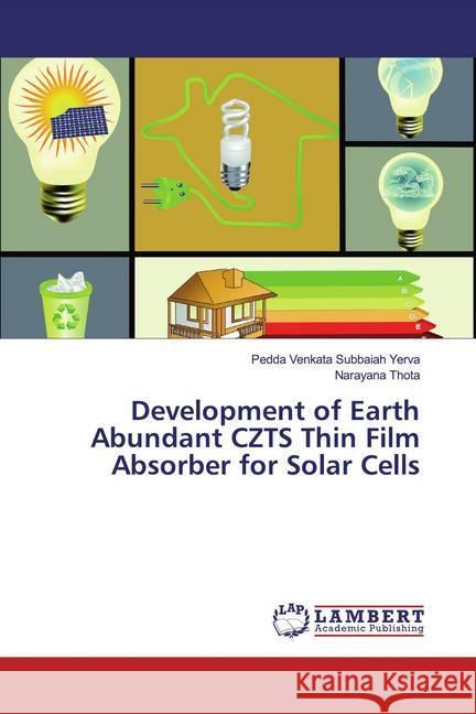 Development of Earth Abundant CZTS Thin Film Absorber for Solar Cells Yerva, Pedda Venkata Subbaiah; Thota, Narayana 9786200001412