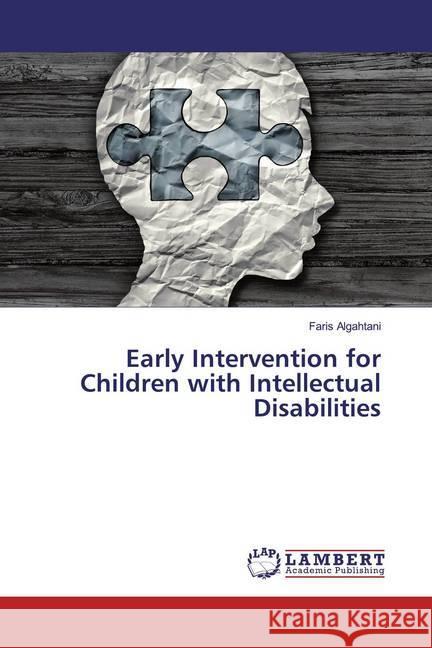 Early Intervention for Children with Intellectual Disabilities Algahtani, Faris 9786200001450