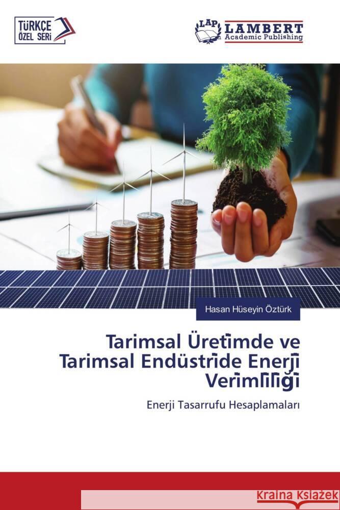 Tarimsal Üreti mde ve Tarimsal Endüstri de Enerji  Veri mli li gi Ozturk, Hasan Huseyin 9786200001955