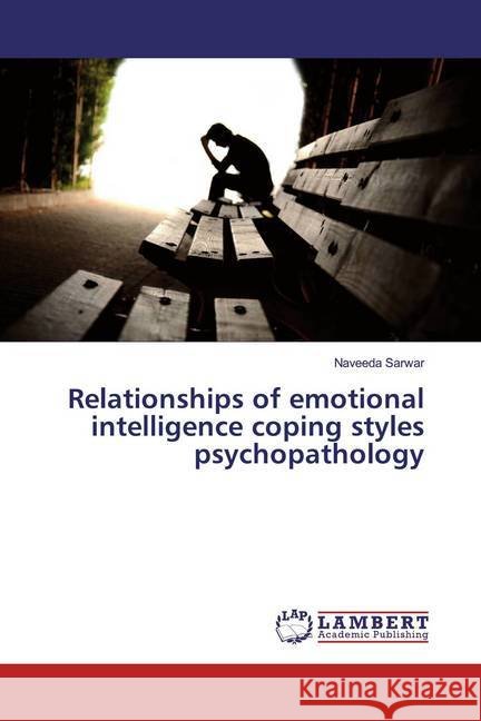 Relationships of emotional intelligence coping styles psychopathology Sarwar, Naveeda 9786200003126