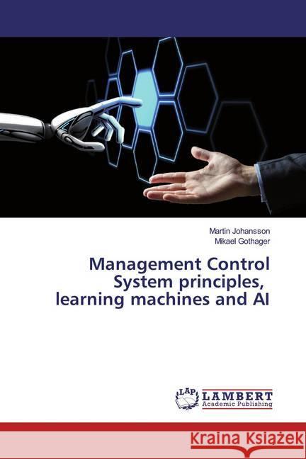 Management Control System principles, learning machines and AI Johansson, Martin; Gothager, Mikael 9786200003256