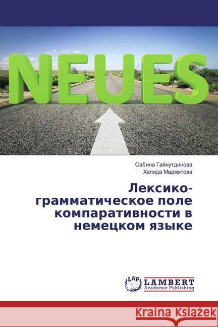 Lexiko-grammaticheskoe pole komparatiwnosti w nemeckom qzyke Gajnutdinowa, Sabina; Madzhitowa, Halida 9786200003270 LAP Lambert Academic Publishing