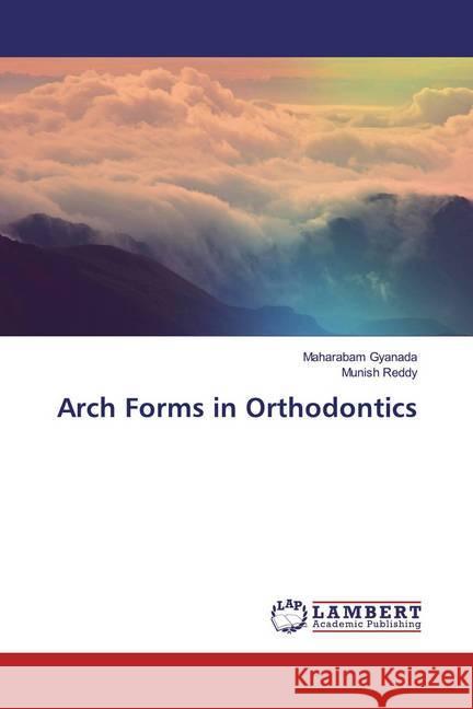 Arch Forms in Orthodontics Gyanada, Maharabam; Reddy, Munish 9786200003782