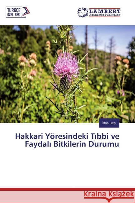 Hakkari Yöresindeki Tibbi ve Faydali Bitkilerin Durumu Uce, Idris 9786200003805 LAP Lambert Academic Publishing