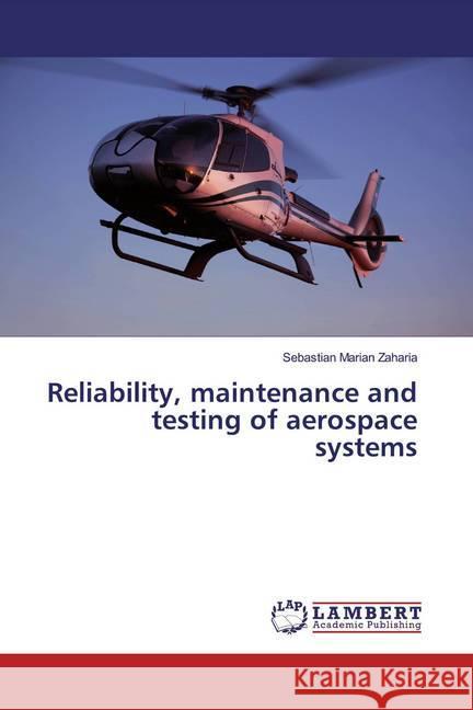 Reliability, maintenance and testing of aerospace systems Zaharia, Sebastian Marian 9786200003904 LAP Lambert Academic Publishing