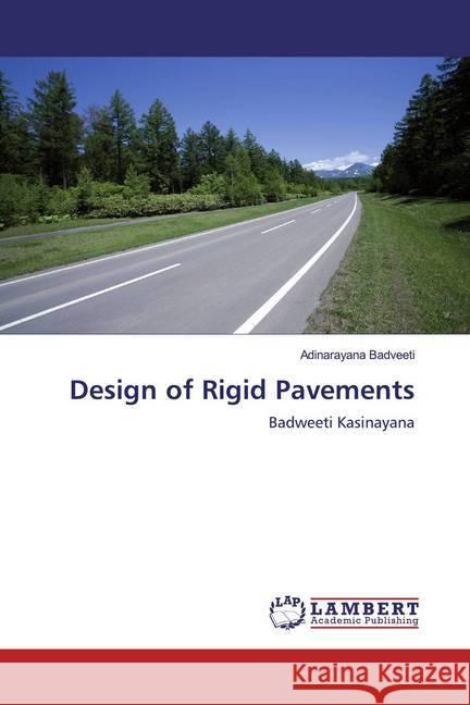 Design of Rigid Pavements : Badweeti Kasinayana Badveeti, Adinarayana 9786200004093