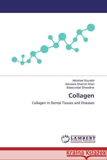 Collagen : Collagen in Dental Tissues and Diseases Sourabh, Abhishek; Khan, Sameera Shamim; Shreedhar, Balasundari 9786200004918