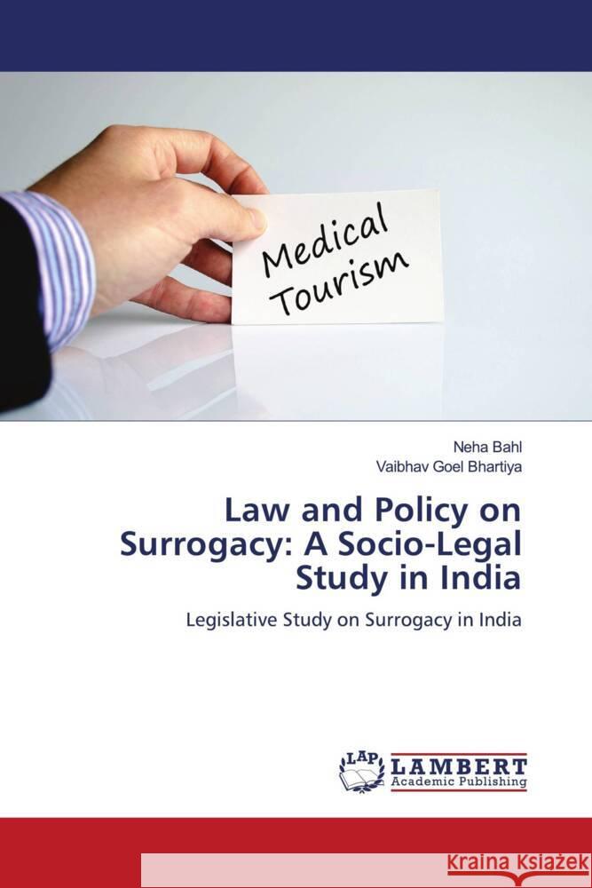 Law and Policy on Surrogacy: A Socio-Legal Study in India Bahl, Neha, Bhartiya, Vaibhav Goel 9786200005823