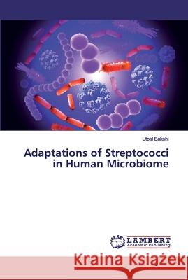 Adaptations of Streptococci in Human Microbiome Bakshi, Utpal 9786200008312