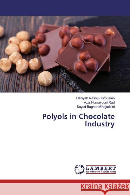 Polyols in Chocolate Industry Rasouli Pirouzian, Haniyeh; Homayouni Rad, Aziz; Mirtajeddini, Seyed Bagher 9786200008404