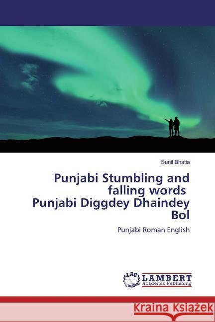 Punjabi Stumbling and falling words Punjabi Diggdey Dhaindey Bol : Punjabi Roman English Bhatia, Sunil 9786200008589 LAP Lambert Academic Publishing