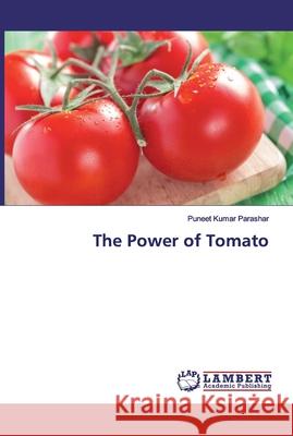 The Power of Tomato Parashar, Puneet Kumar 9786200008930 LAP Lambert Academic Publishing