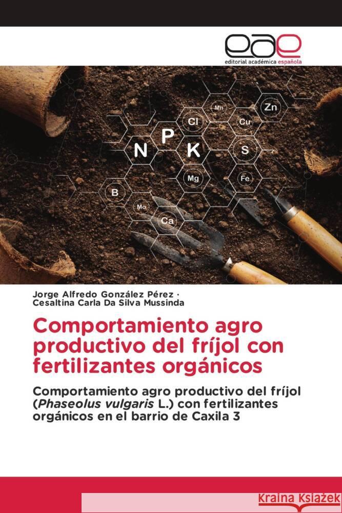 Comportamiento agro productivo del fr?jol con fertilizantes org?nicos Jorge Alfredo Gonz?le Cesaltina Carla D 9786200009616